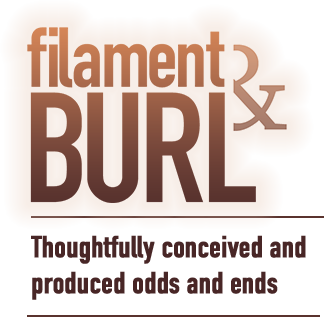 filament& BURL — Thoughtfully conceived and produced odds and ends